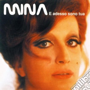 Mina - E Adesso Sono Tua... cd musicale di MINA