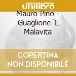 Mauro Pino - Guaglione 'E Malavita cd musicale di Mauro Pino