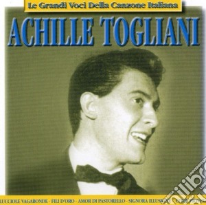 Achille Togliani - Le Grandi Voci Della Canzone cd musicale di Achille Togliani