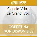 Claudio Villa - Le Grandi Voci cd musicale di VILLA CLAUDIO
