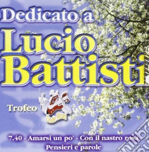 Dedicato A Lucio Battisti / Various cd musicale di Tribute