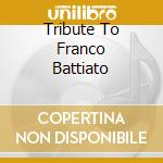 Tribute To Franco Battiato cd musicale di Tribute