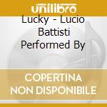Lucky - Lucio Battisti Performed By cd