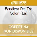 Bandiera Dei Tre Colori (La) cd