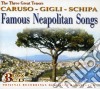 Enrico Caruso / Beniamino Gigli / Tito Schipa - Famous Neapolitan Songs: Caruso/Gigli/Schipa (3 Cd) cd