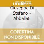 Giuseppe Di Stefano - Abballati cd musicale di DI STEFANO G.