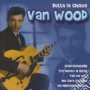 Van Wood - Butta La Chiave cd musicale di VAN WOOD PETER