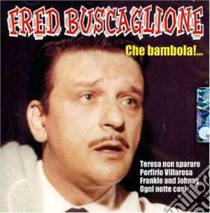 Fred Buscaglione - Che Bambola cd musicale di BUSCAGLIONE FRED