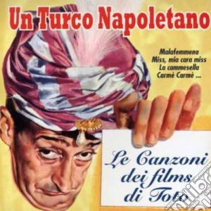 Turco Napoletano (Un): Le Canzoni Dei Films Di Toto' cd musicale