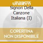 Signori Della Canzone Italiana (I) cd musicale
