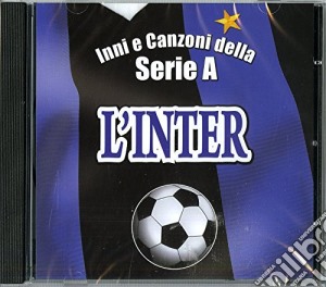 Inni E Canzoni Della Serie A: L'Inter / Various cd musicale di Footbal Club Group