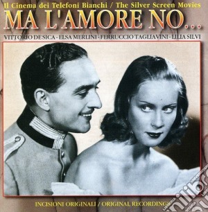 Ma L'Amore No - Il Cinema Dei Telefoni Bianchi cd musicale di ARTISTI VARI