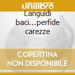 Languidi baci...perfide carezze cd