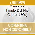 Mina - Nel Fondo Del Mio Cuore -(2Cd) cd