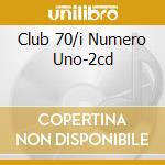 Club 70/i Numero Uno-2cd cd