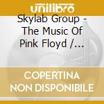 Skylab Group - The Music Of Pink Floyd / Dire Straits (2 Cd) cd musicale di Artisti Vari