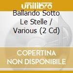 Ballando Sotto Le Stelle / Various (2 Cd) cd