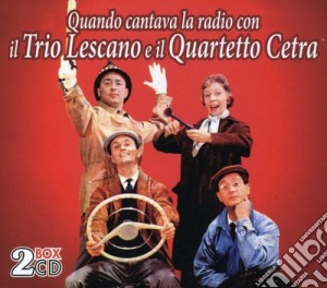 Trio Lescano & Quartetto Cetra - Quando Cantava La Radio Con (2 Cd) cd musicale di IL TRIO LESCANO E IL QUARTETTO