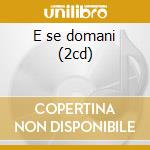 E se domani (2cd) cd