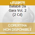 Ballabili Da Gara Vol. 2 (2 Cd) cd musicale di Butterfly