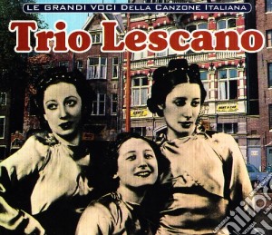 Trio Lescano - Le Grandi Voci Della Canzone Italiana cd musicale di Trio Lescano