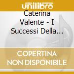 Caterina Valente - I Successi Della Grande Caterina Valente