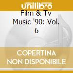 Film & Tv Music '90: Vol. 6 cd