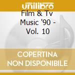 Film & Tv Music '90 - Vol. 10 cd musicale di Film & tv music'90