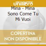 Mina - Mina Sono Come Tu Mi Vuoi cd