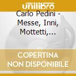 Carlo Pedini - Messe, Inni, Mottetti, Madrigali Spirituali cd musicale