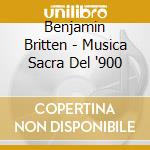 Benjamin Britten - Musica Sacra Del '900 cd