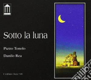Danilo Rea / Piero Tonolo - Sotto La Luna cd musicale di Danilo Rea