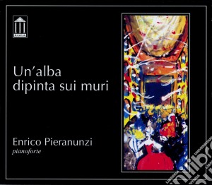 Enrico Pieranunzi - Un'alba Dipinta Sui Muri cd musicale di Enrico Pieranunzi