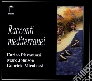 Enrico Pieranunzi - Racconti Mediterranei cd musicale di PIERANUNZI JOHNSON MIRABASSI