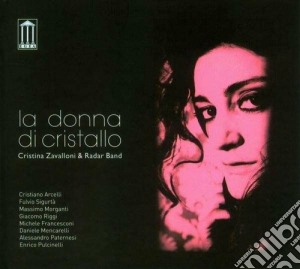 Cristina Zavalloni - La Donna Di Cristallo cd musicale di Cristina Zavalloni