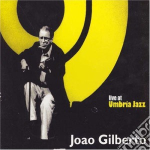 Joao Gilberto - Live At Umbria Jazz cd musicale di Joao Gilberto