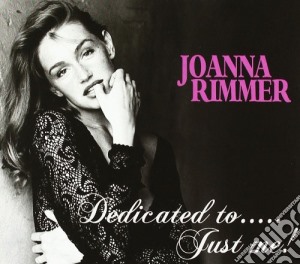 Joanna Rimmer - Dedicated To.. Just Me! cd musicale di Joanne Rimmer