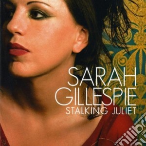 Sarah Gillespie - Stalking Juliet cd musicale di Sarah Gillespie