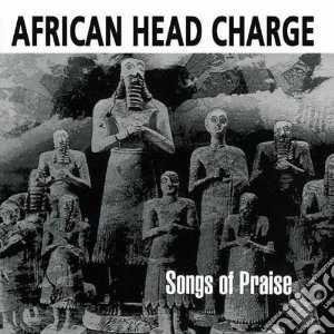 African Head Charge - Songs Of Praise cd musicale di AFRICAN HEAD CHARGE