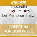 Tessarollo Luigi - Musica Del Piemonte Tra Passato E Presente cd musicale di Luigi Tessarollo