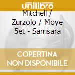 Mitchell / Zurzolo / Moye 5et - Samsara cd