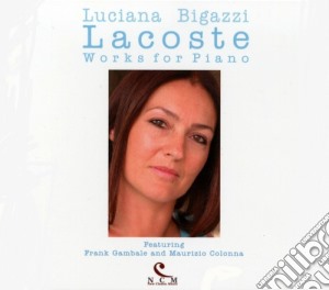 Luciana Bigazzi - Lacoste - Works For Piano cd musicale di Luciana Bigazzi