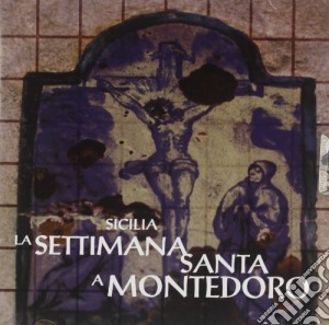 Sicilia - la settimana santa a montedoro cd musicale di Artisti Vari