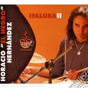 Horacio El Negro Hernandez - Italuba 2 cd musicale di Hernandez horacio 