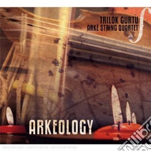 Trilok Gurtu / Arke' String Quartet - Arkeology cd musicale di GURTU TRILOK-ARKE STRING Q.