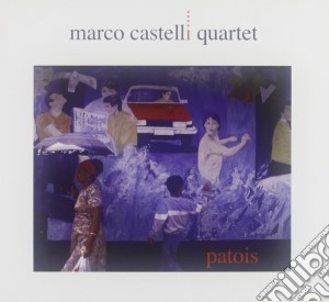 Marco Castelli Quartet - Patois cd musicale di CASTELLI MARCO QUARTET