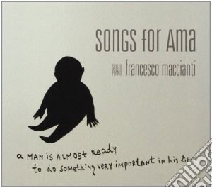 Francesco Maccianti - Songs For Ama cd musicale di Francesco Maccianti