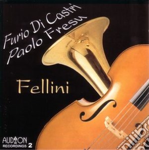 Fresu Paolo, Di Castri Furio - Fellini cd musicale di Fresu paolo & di cas