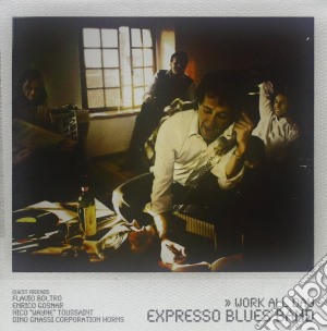 Expresso Blues Band - Work All Day cd musicale di EXPRESSO BLUES BAND