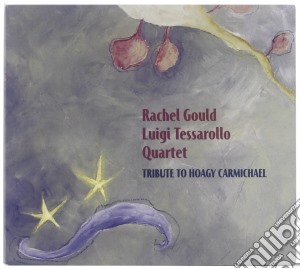 Gould / Tessarollo - Tribute To Hoagy Carmichael cd musicale di Gould/tessarollo